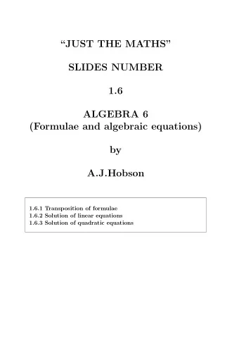 JUST THE MATHS  SLIDES NUMBER  1.6  ALGEBRA 6  (Formulae and algebraic equations)  by