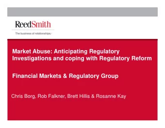 Market Abuse: Anticipating Regulatory  Investigations and coping with Regulatory Reform  Financial