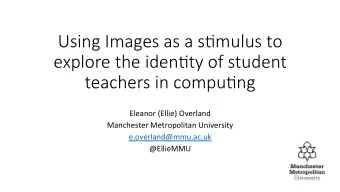 Using Images as a s+mulus to   explore the iden+ty of student   teachers in