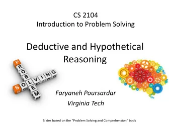 Reasoning  Faryaneh Poursardar  Virginia Tech Slides based on the Problem Solving and