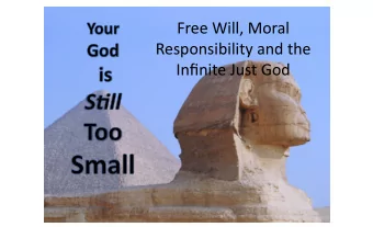 Free  Will,  Moral    Responsibility  and  the      Infinite  Just  God