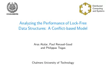 Analyzing the Performance of Lock-Free  Data Structures: A Conflict-based Model  Aras Atalar, Paul