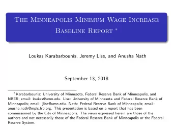 The Minneapolis Minimum Wage Increase Baseline Report   Loukas Karabarbounis, Jeremy Lise, and