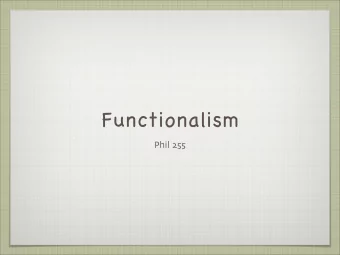 Functionalism Phil 255  Functionalism after James Angell and Dewey are largely credited with
