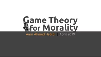 _  How can  Game Theory  be used in  Moral Philosophy?  2  What we are  going to discuss  [0] Some