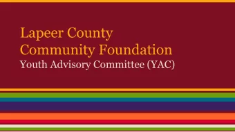 Lapeer County  Community Foundation  Youth Advisory Committee (YAC)  What is a YAC?  YAC is the