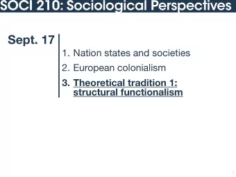 SOCI 210: Sociological Perspectives  Sept. 17 1. Nation states and societies 2. European
