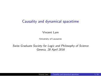 Causality and dynamical spacetime  Vincent Lam  University of Lausanne  Swiss Graduate Society for