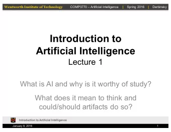 Introduction to  Artificial Intelligence  Lecture 1  What is AI and why is it worthy of study?