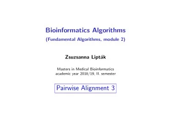 Bioinformatics Algorithms  (Fundamental Algorithms, module 2)  Zsuzsanna Lipt  ak  Masters in