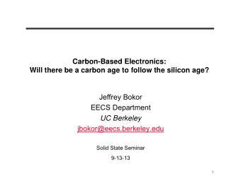 Carbon-Based Electronics:  Will there be a carbon age to follow the silicon age?  Jeffrey Bokor