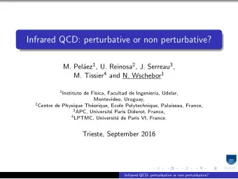 Infrared QCD: perturbative or non perturbative? aez 1 , U. Reinosa 2 , J. Serreau 3 ,  M. Pel M.