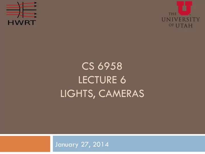 cs 6958 lecture 6 lights cameras