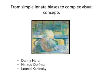 From simple innate biases to complex visual  concepts  Danny Harari  Nimrod Dorfman