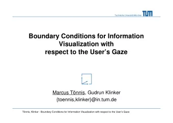 Boundary Conditions for Information  Visualization with  respect to the Users Gaze  Marcus
