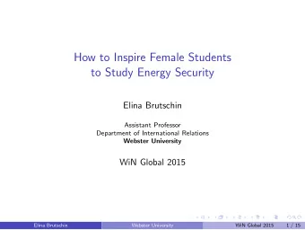 How to Inspire Female Students  to Study Energy Security  Elina Brutschin  Assistant Professor