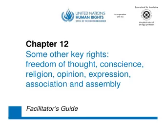 Chapter 12  Some other key rights:  freedom of thought, conscience,  religion, opinion, expression,