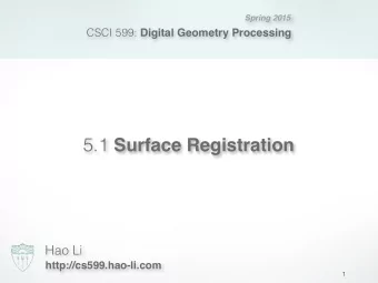 5.1 Surface Registration  Hao Li  http://cs599.hao-li.com  1  Administrative  Next Thursday,