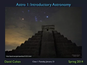 Astro 1: Introductory Astronomy  http://apod.nasa.gov/apod/ap121221.html  David Cohen  Spring 2014