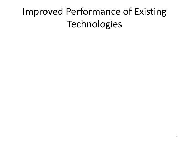 improved performance of existing technologies