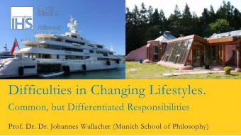 Difficulties in Changing Lifestyles.  Common, but Differentiated Responsibilities  Prof. Dr. Dr.