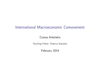 International Macroeconomic Comovement  Costas Arkolakis  Teaching Fellow: Federico Esposito
