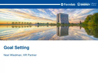 Goal Setting  Noel Wiedman, HR Partner  Goal Setting   Any open talent related FermiWorks inbox