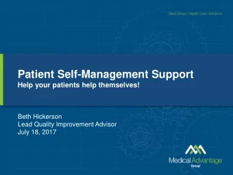 Patient Self-Management Support  Help your patients help themselves!  Beth Hickerson  Lead Quality