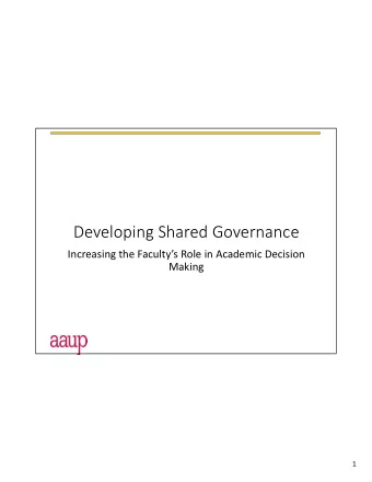 Developing Shared Governance  Increasing the Facultys Role in Academic Decision  Making  1
