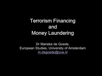 Terrorism Financing  and  Money Laundering  Dr Marieke de Goede,  European Studies, University of