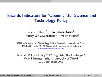 Towards Indicators for Opening Up Science and  Technology Policy Ismael Rafols 12 Tommaso