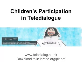 Childrens Participation  in Teledialogue  www.teledialog.au.dk  Download talk: