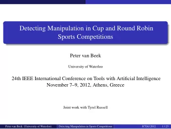 Detecting Manipulation in Cup and Round Robin  Sports Competitions  Peter van Beek  University of