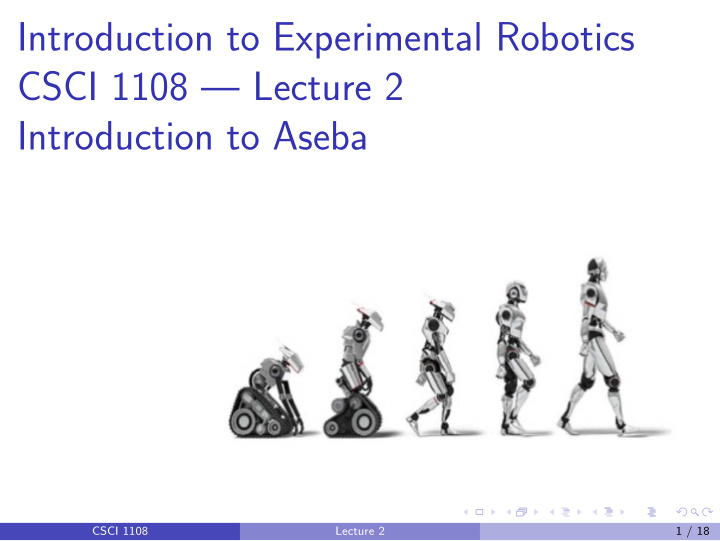 introduction to experimental robotics csci 1108 lecture 2