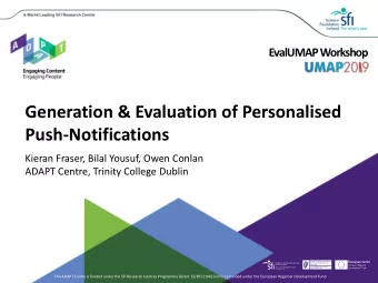 Generation &amp; Evaluation of Personalised  Push-Notifications  Kieran Fraser, Bilal Yousuf, Owen