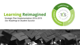 Learning Reimagined  Strategic Plan Implementation 2016-2019  Our Roadmap to Student Success