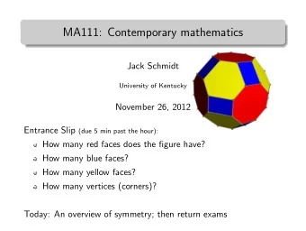 MA111: Contemporary mathematics  .  Jack Schmidt  University of Kentucky  November 26, 2012