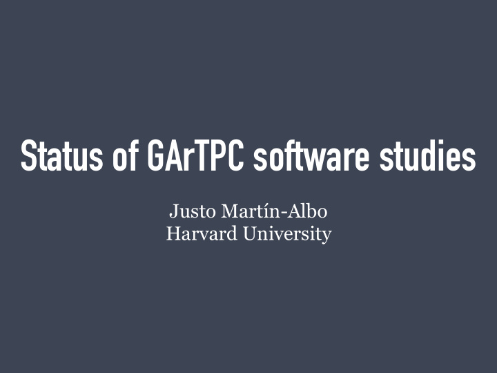 status of gartpc software studies