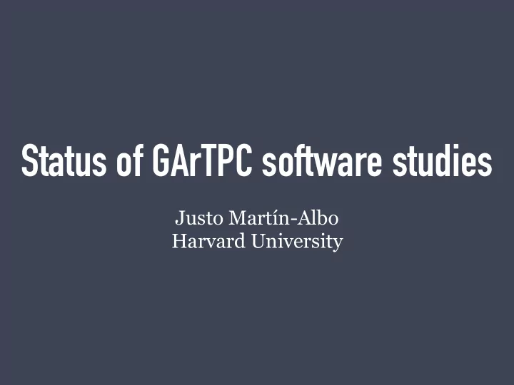 status of gartpc software studies