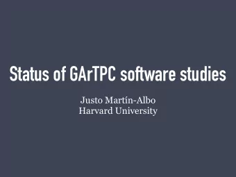 Status of GArTPC software studies  Justo Martn-Albo  Harvard University  The participants of the