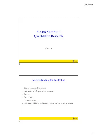 MARK2052 MR3  Quantitative Research  (T3-2019)  1  Lecture structure for this lecture  Course