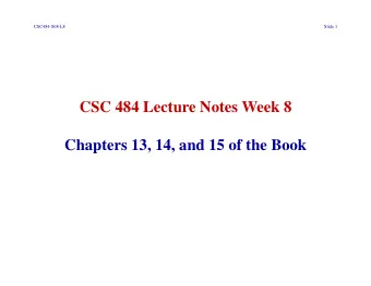 CSC 484 Lecture Notes Week 8  Chapters 13, 14, and 15 of the Book  CSC484-S08-L8  Slide 2 I.