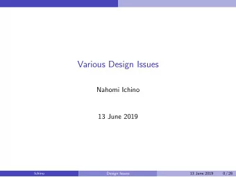 Various Design Issues  Nahomi Ichino  13 June 2019  Ichino  Design Issues  13 June 2019  0 / 28