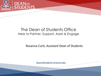 The Dean of Students Office  Here to Partner, Support, Assist &amp; Engage  Rosanna Curti,
