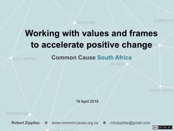 Working with values and frames  to accelerate positive change  COMMUNITY  Common Cause South Africa