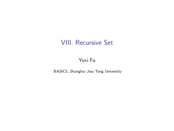 VIII. Recursive Set  Yuxi Fu  BASICS, Shanghai Jiao Tong University  Decision Problem, Predicate,