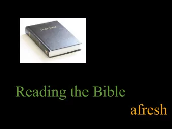 Reading the Bible  afresh  Bible 1.0  The Bible is the sole possession of  the clergy.  It is