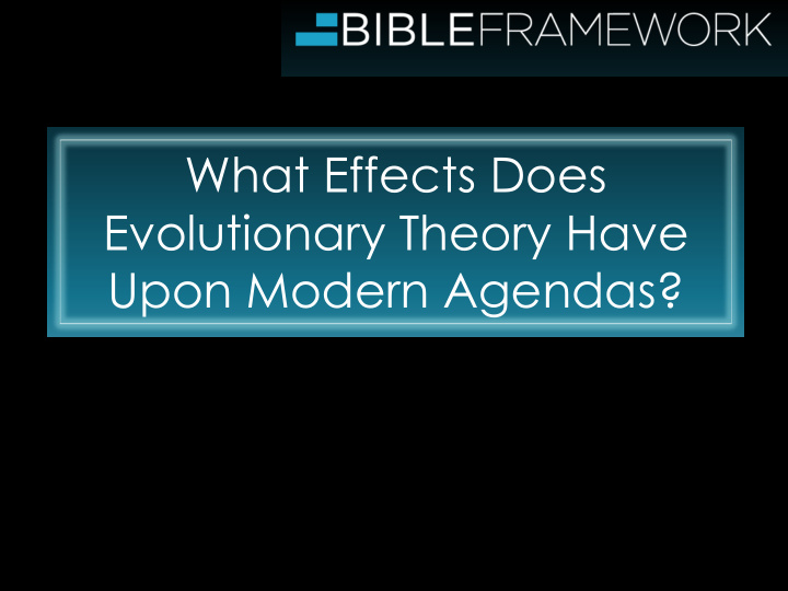 what effects does evolutionary theory have upon modern