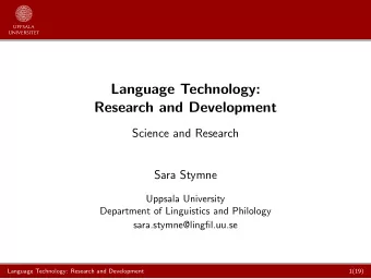 Language Technology:  Research and Development  Science and Research  Sara Stymne  Uppsala