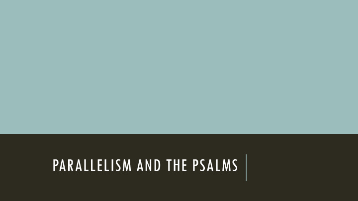 parallelism and the psalms opening poem